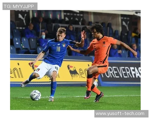 意大利与荷兰足球对决在线直播全程回放及精彩瞬间解析