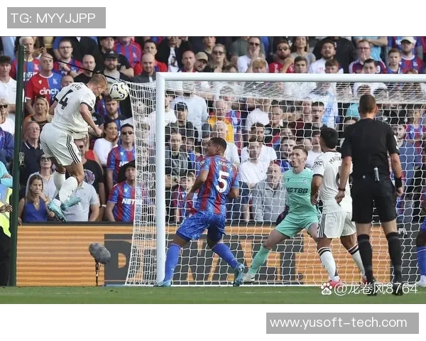 水晶宫主场迎战曼联双方争夺英超关键三分的激烈对决 水晶宫主场迎战曼联双方争夺英超关键三分的激烈对决