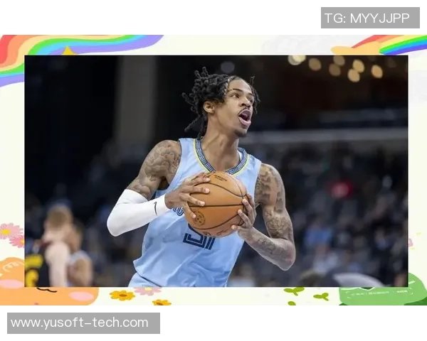 贾莫兰特:从篮球新星到全明星的成长之路与挑战 贾莫兰特:从篮球新星到全明星的成长之路与挑战