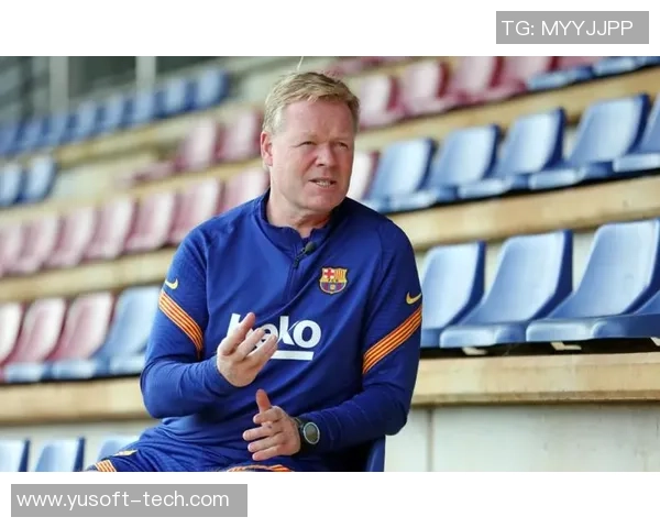 科曼的战术革新与球队重建之路：从巴萨到国家队的成功之旅